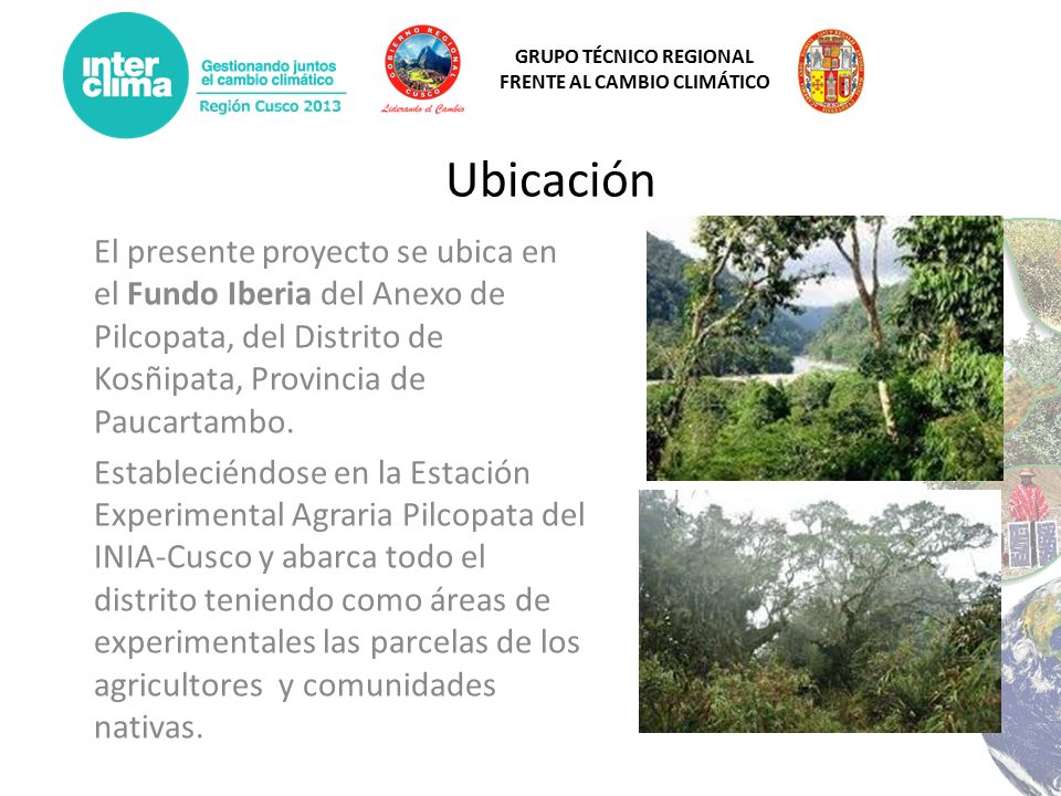 Ubicación El presente proyecto se ubica en el Fundo Iberia del Anexo de Pilcopata, del Distrito de Kosñipata, Provincia de Paucartambo.