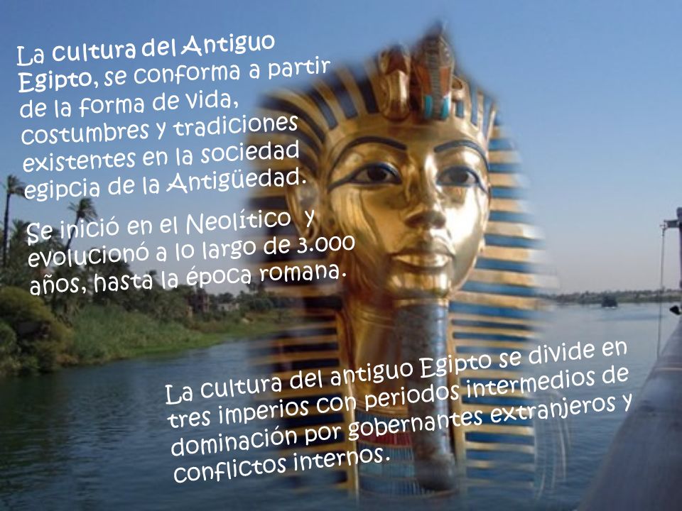 La cultura del Antiguo Egipto, se conforma a partir de la forma de vida, costumbres y tradiciones existentes en la sociedad egipcia de la Antigüedad.