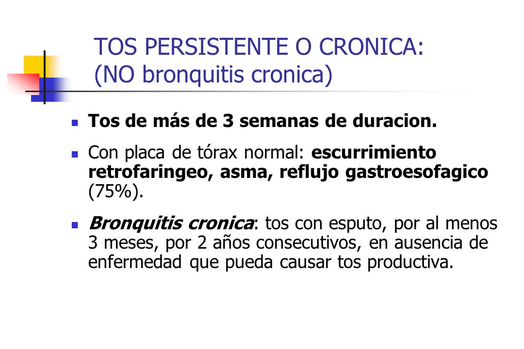 TOS PERSISTENTE O CRONICA: (NO bronquitis cronica)