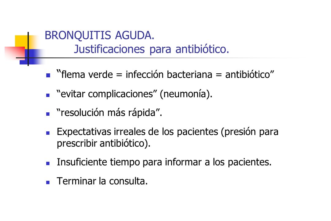 BRONQUITIS AGUDA. Justificaciones para antibiótico.