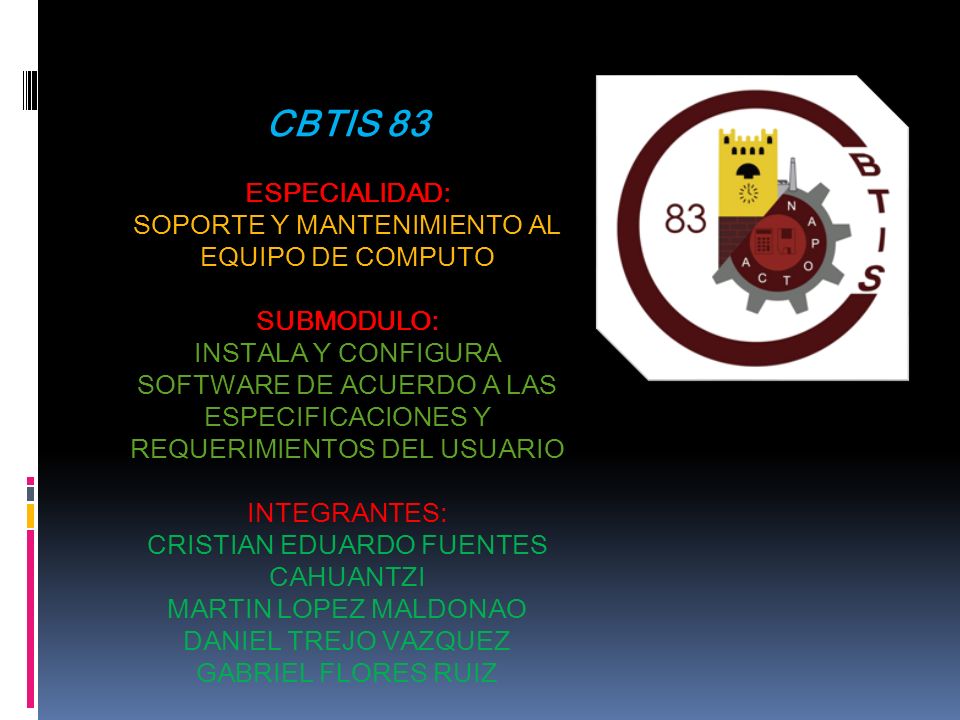 CBTIS 83 ESPECIALIDAD: SOPORTE Y MANTENIMIENTO AL EQUIPO DE COMPUTO