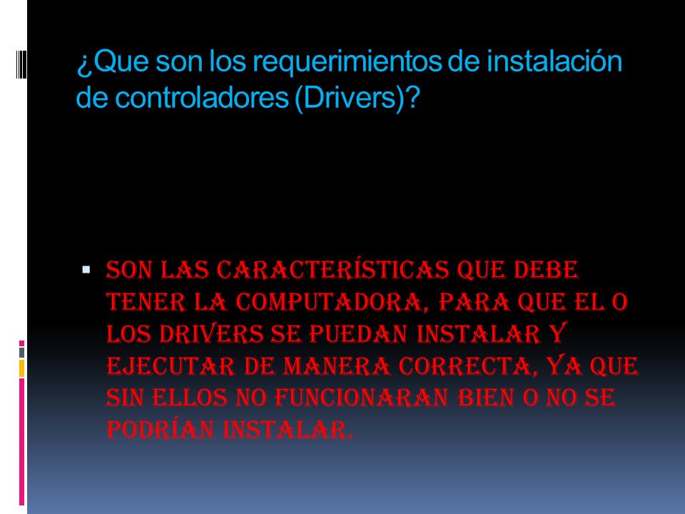 ¿Que son los requerimientos de instalación de controladores (Drivers)