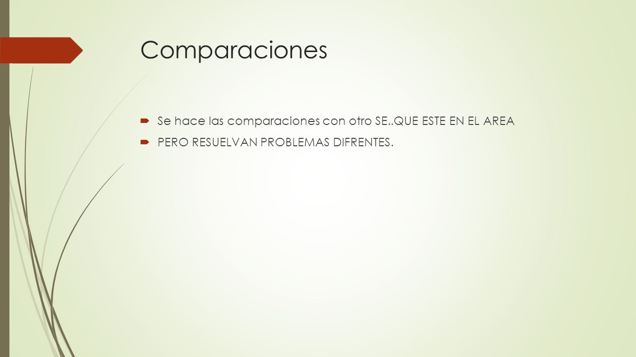 Comparaciones Se hace las comparaciones con otro SE..QUE ESTE EN EL AREA.