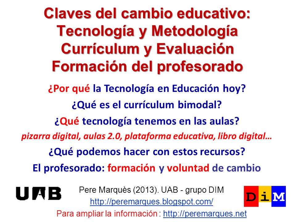 Claves del cambio educativo: Tecnología y Metodología Currículum y Evaluación Formación del profesorado