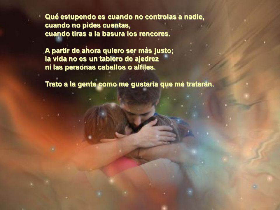 Qué estupendo es cuando no controlas a nadie, cuando no pides cuentas,