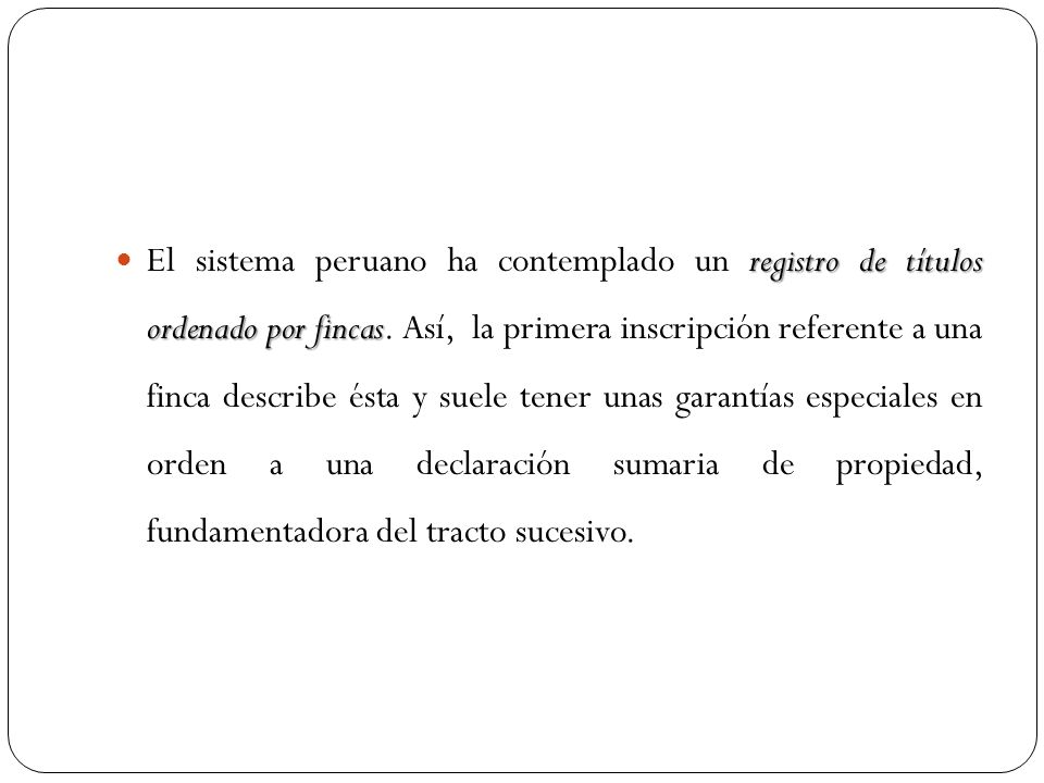 El sistema peruano ha contemplado un registro de títulos ordenado por fincas.