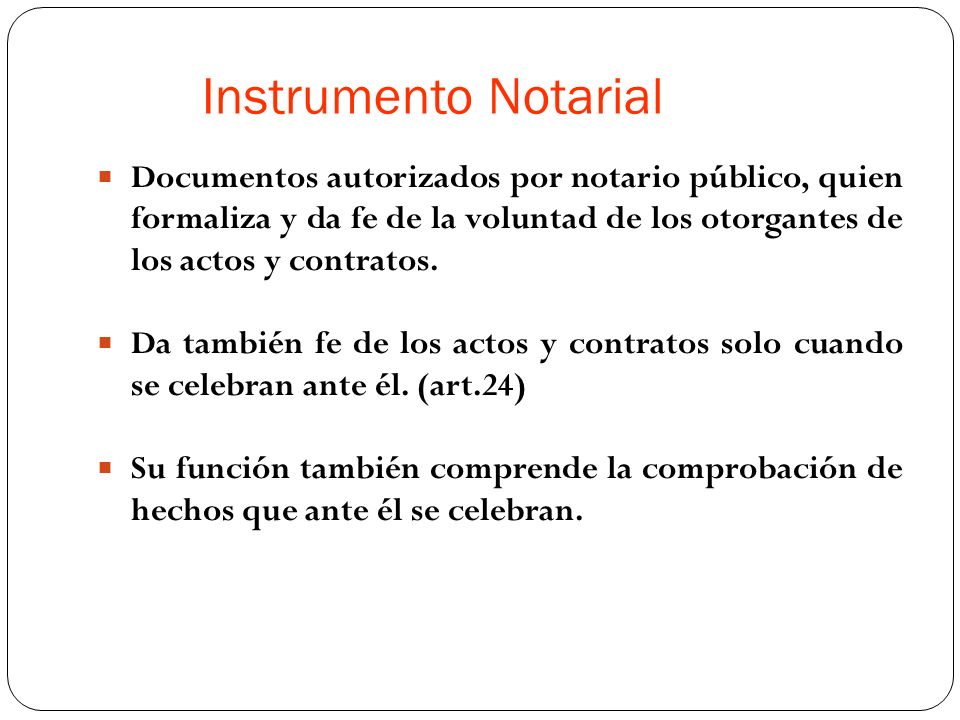 Instrumento Notarial Documentos autorizados por notario público, quien formaliza y da fe de la voluntad de los otorgantes de los actos y contratos.