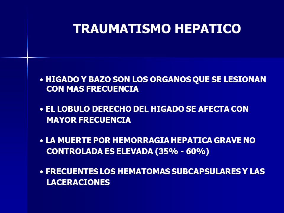 TRAUMATISMO HEPATICO HIGADO Y BAZO SON LOS ORGANOS QUE SE LESIONAN