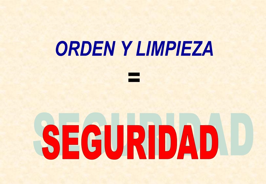 ORDEN Y LIMPIEZA = SEGURIDAD