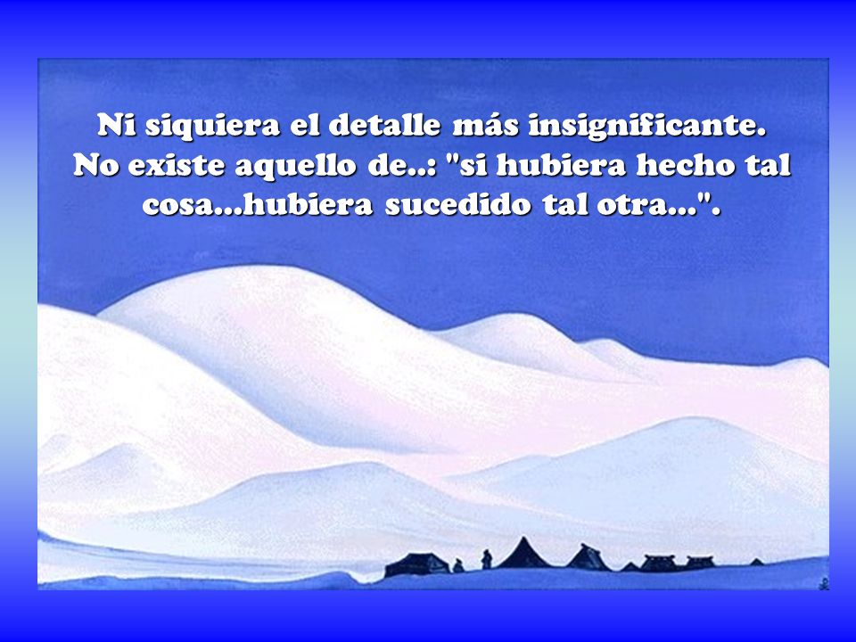 Ni siquiera el detalle más insignificante. No existe aquello de
