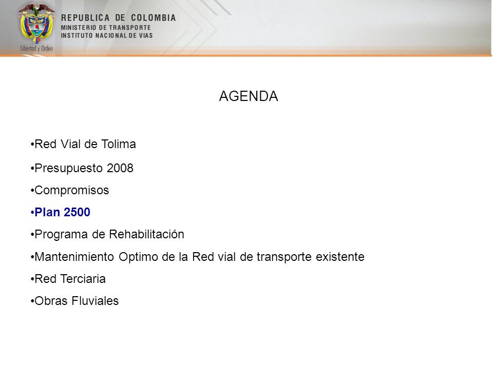 AGENDA Red Vial de Tolima Presupuesto 2008 Compromisos Plan 2500