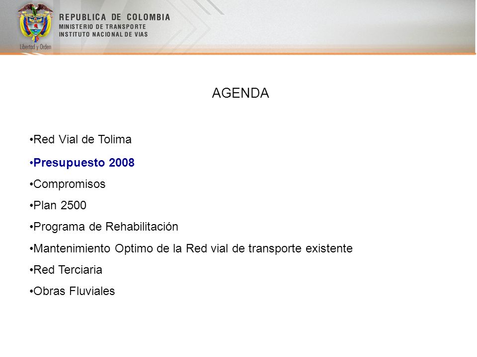 AGENDA Red Vial de Tolima Presupuesto 2008 Compromisos Plan 2500