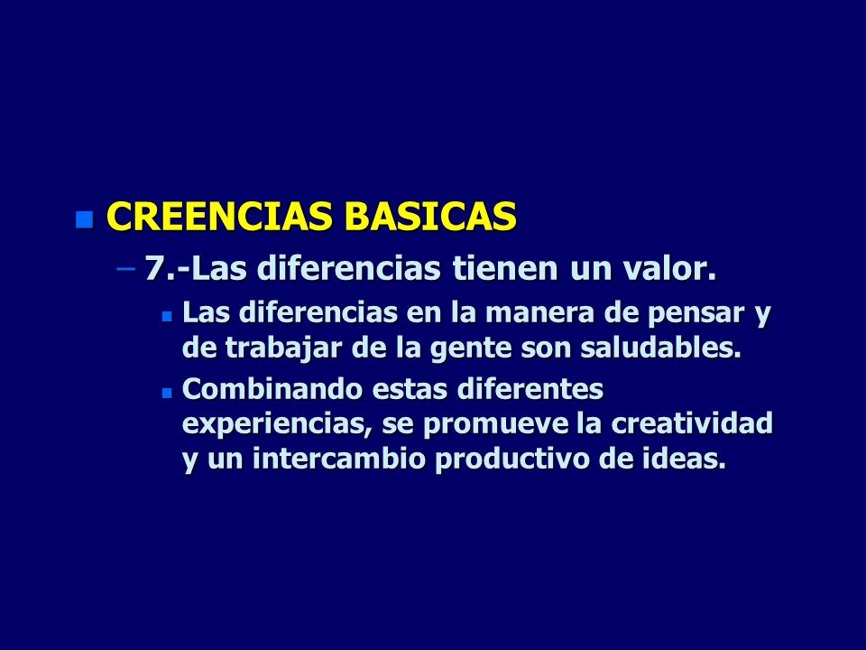 CREENCIAS BASICAS 7.-Las diferencias tienen un valor.