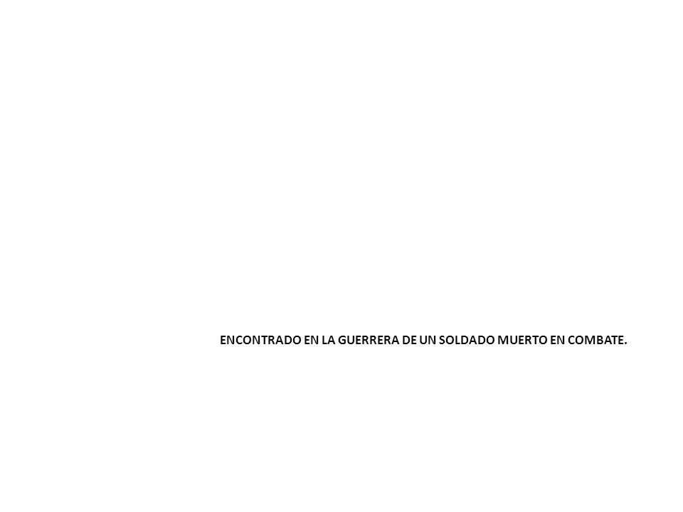 Encontrado en la guerrera de un soldado muerto en combate.