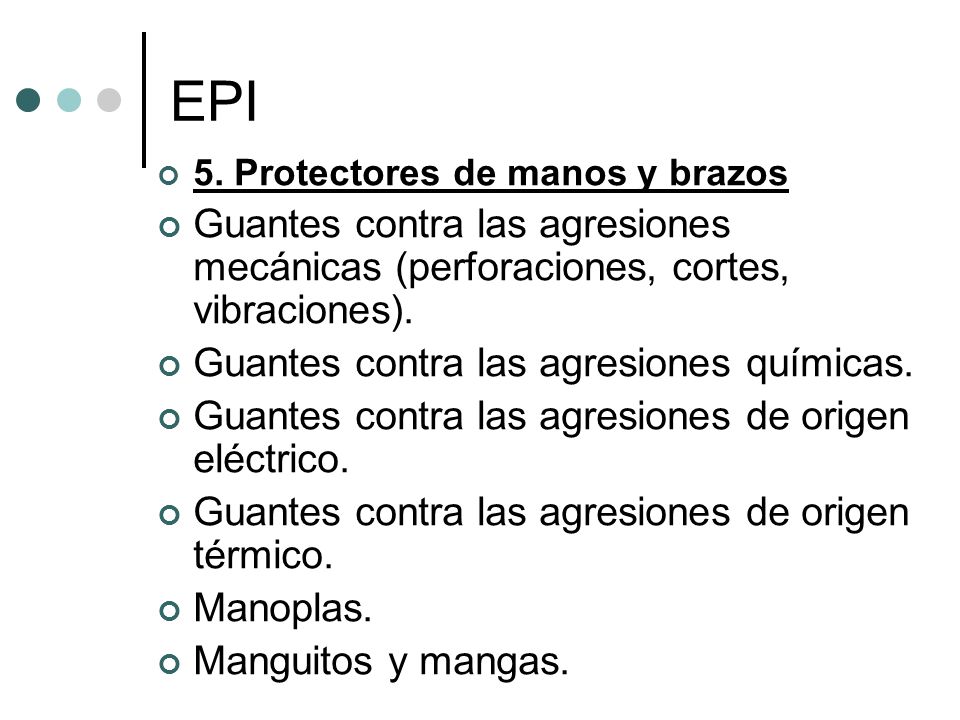 EPI 5. Protectores de manos y brazos. Guantes contra las agresiones mecánicas (perforaciones, cortes, vibraciones).