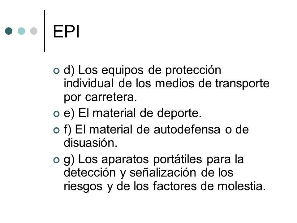 EPI d) Los equipos de protección individual de los medios de transporte por carretera. e) El material de deporte.