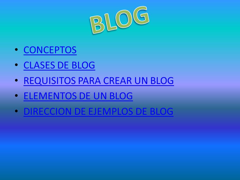 BLOG CONCEPTOS CLASES DE BLOG REQUISITOS PARA CREAR UN BLOG