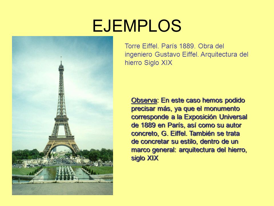 EJEMPLOS Torre Eiffel. París Obra del ingeniero Gustavo Eiffel. Arquitectura del hierro Siglo XIX.