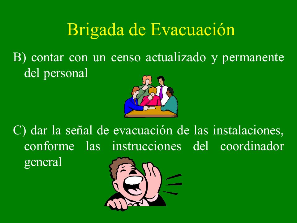 Brigada de Evacuación B) contar con un censo actualizado y permanente del personal.