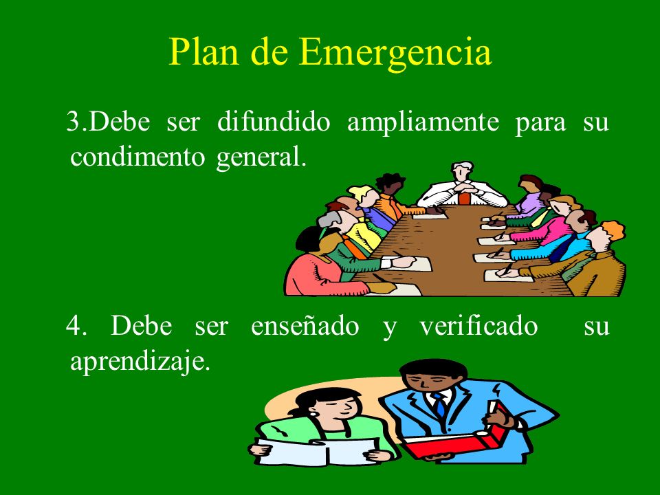 Plan de Emergencia 3.Debe ser difundido ampliamente para su condimento general.