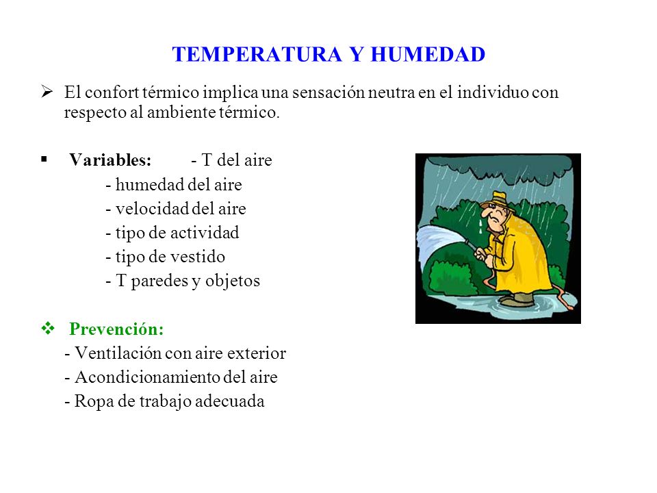 TEMPERATURA Y HUMEDAD El confort térmico implica una sensación neutra en el individuo con respecto al ambiente térmico.