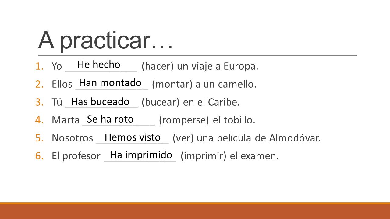 A practicar… He hecho Yo _____________ (hacer) un viaje a Europa.