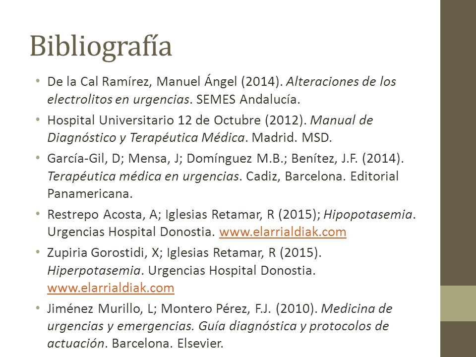 Bibliografía De la Cal Ramírez, Manuel Ángel (2014). Alteraciones de los electrolitos en urgencias. SEMES Andalucía.