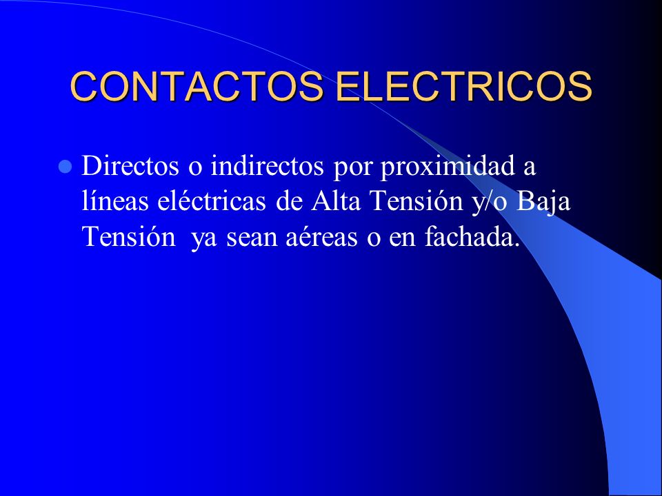 CONTACTOS ELECTRICOS Directos o indirectos por proximidad a líneas eléctricas de Alta Tensión y/o Baja Tensión ya sean aéreas o en fachada.