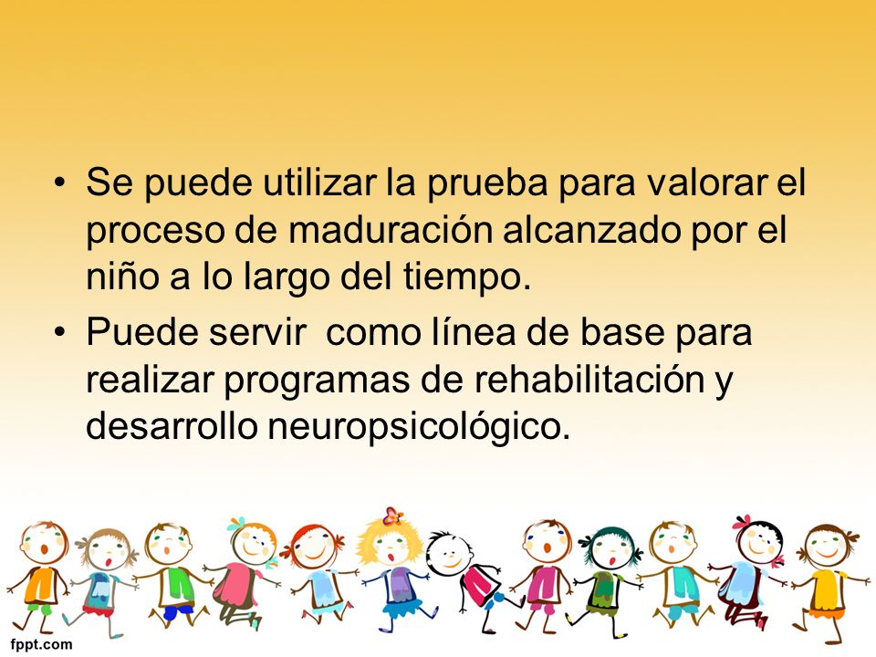Se puede utilizar la prueba para valorar el proceso de maduración alcanzado por el niño a lo largo del tiempo.