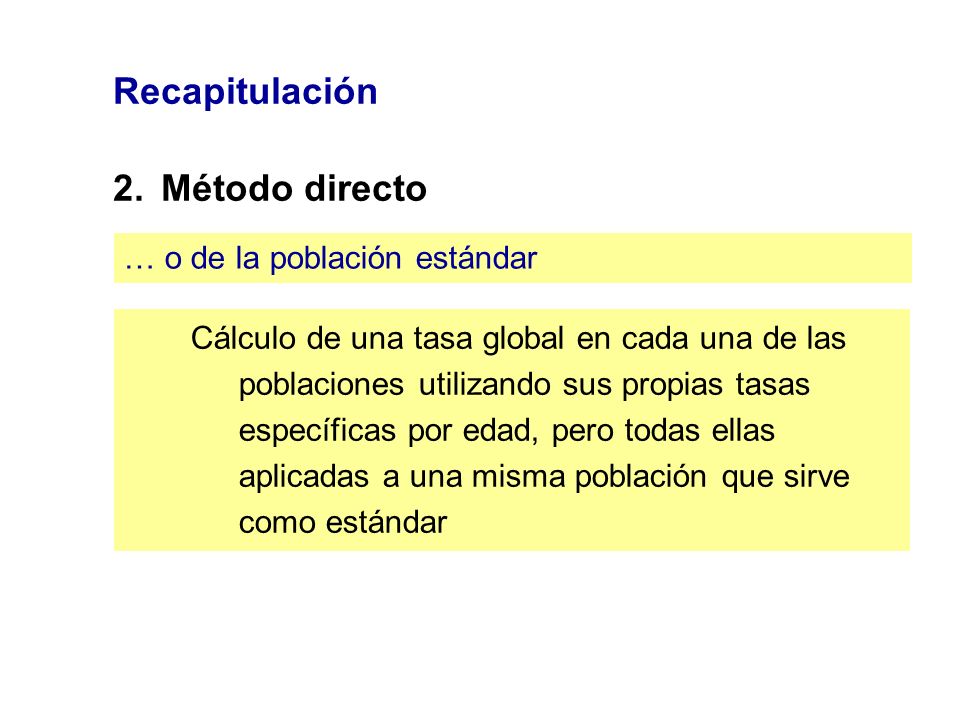 Recapitulación 2. Método directo … o de la población estándar