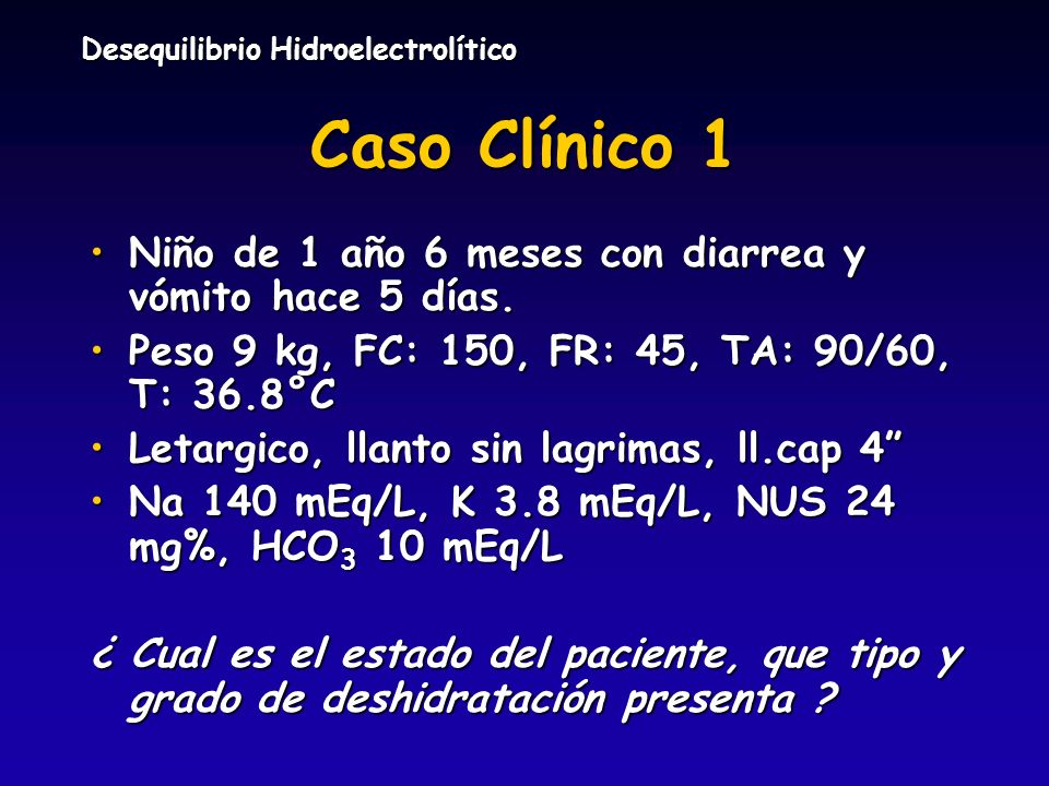 Caso Clínico 1 Niño de 1 año 6 meses con diarrea y vómito hace 5 días.