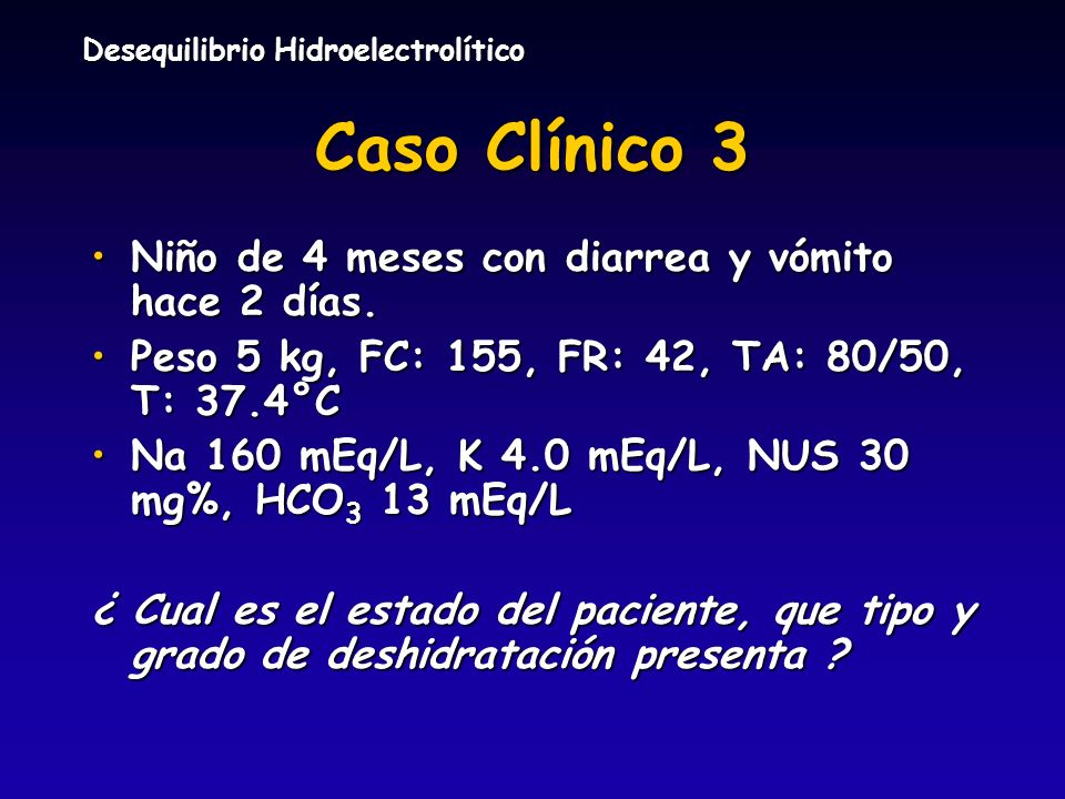 Caso Clínico 3 Niño de 4 meses con diarrea y vómito hace 2 días.
