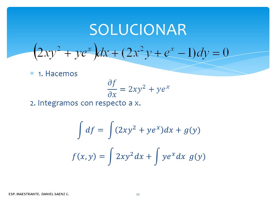 SOLUCIONAR 1. Hacemos 𝜕𝑓 𝜕𝑥 =2𝑥 𝑦 2 +𝑦 𝑒 𝑥