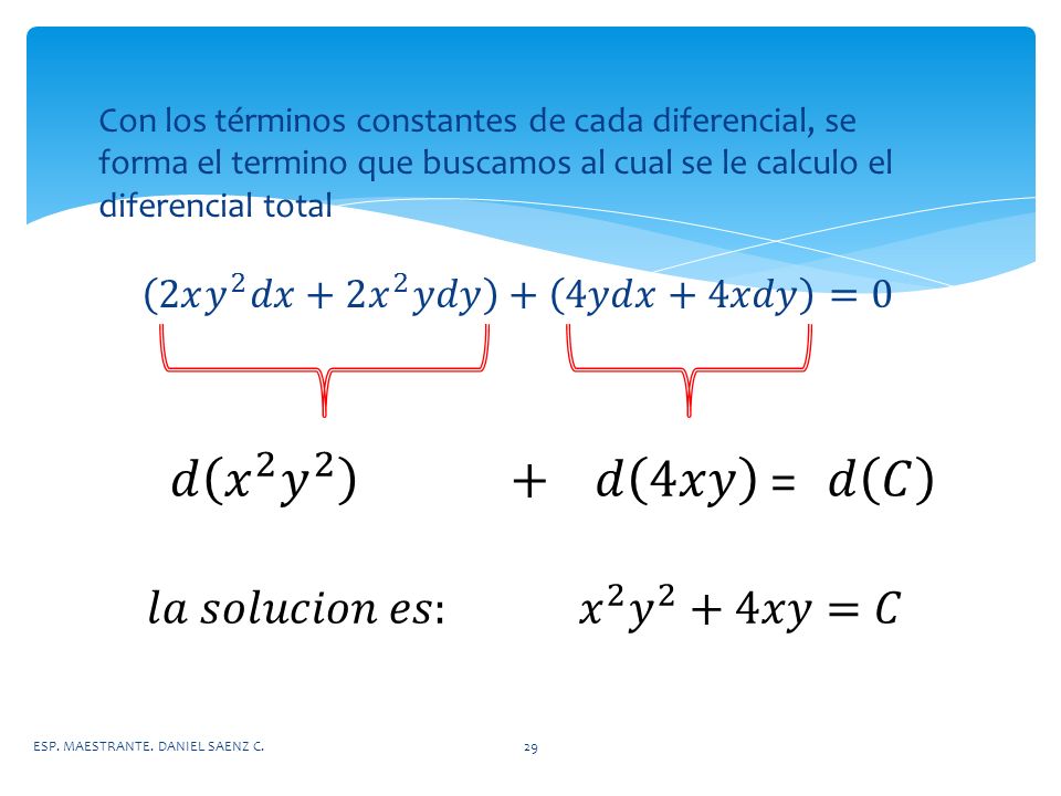 𝑑 𝑥 2 𝑦 2 + 𝑑 4𝑥𝑦 = 𝑑 𝐶 𝑙𝑎 𝑠𝑜𝑙𝑢𝑐𝑖𝑜𝑛 𝑒𝑠: 𝑥 2 𝑦 2 +4𝑥𝑦=𝐶
