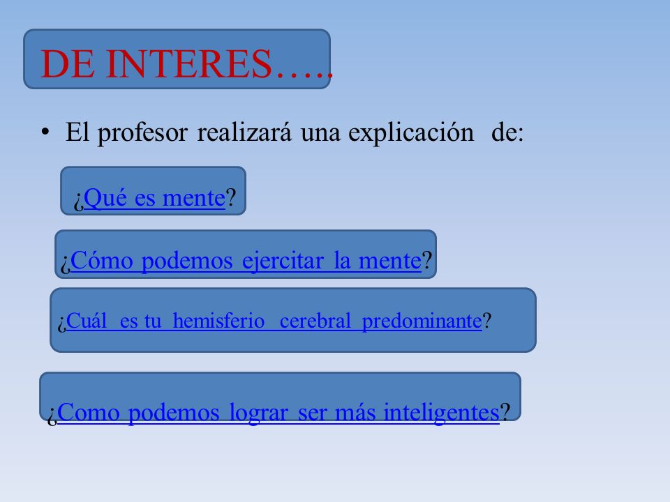 DE INTERES….. El profesor realizará una explicación de: ¿Qué es mente