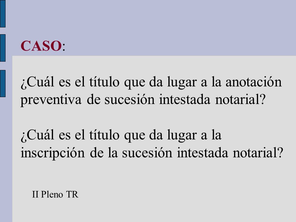 CASO: ¿Cuál es el título que da lugar a la anotación preventiva de sucesión intestada notarial