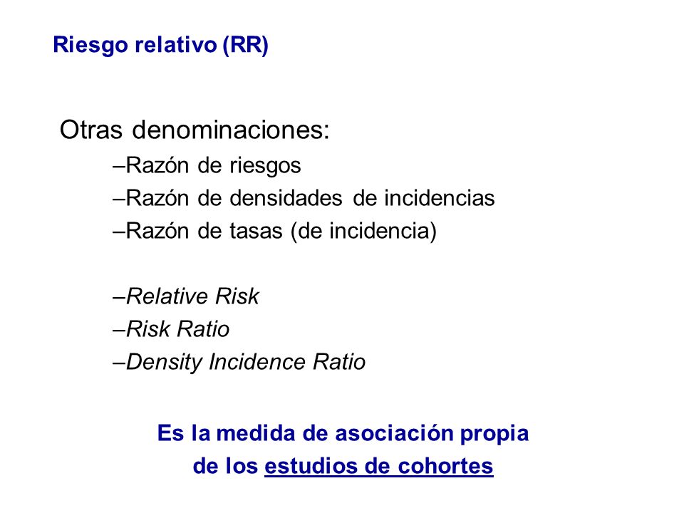 Es la medida de asociación propia de los estudios de cohortes