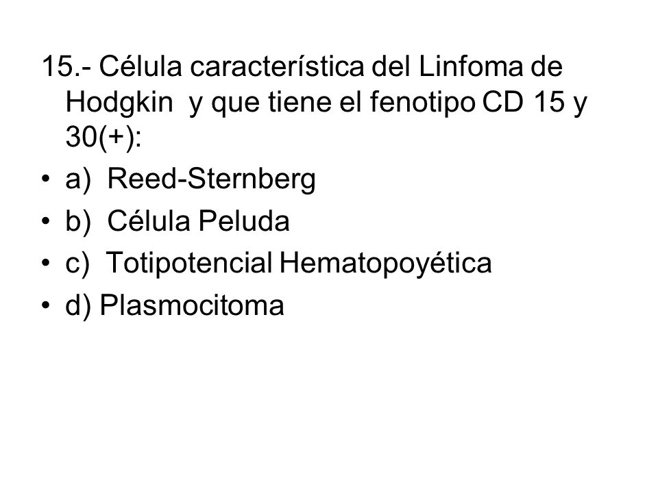 15.- Célula característica del Linfoma de Hodgkin y que tiene el fenotipo CD 15 y 30(+):