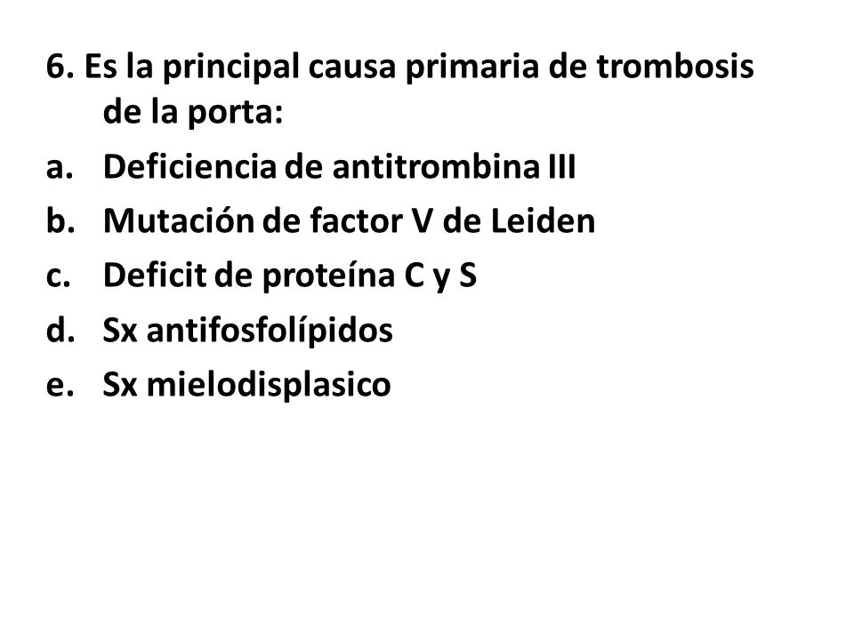 6. Es la principal causa primaria de trombosis de la porta: