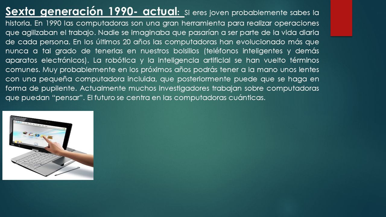 Sexta generación actual: Si eres joven probablemente sabes la historia.