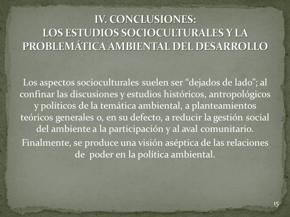 IV. CONCLUSIONES: LOS ESTUDIOS SOCIOCULTURALES Y LA PROBLEMÁTICA AMBIENTAL DEL DESARROLLO