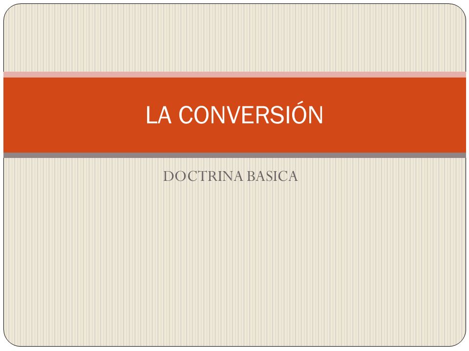 LA CONVERSIÓN DOCTRINA BASICA