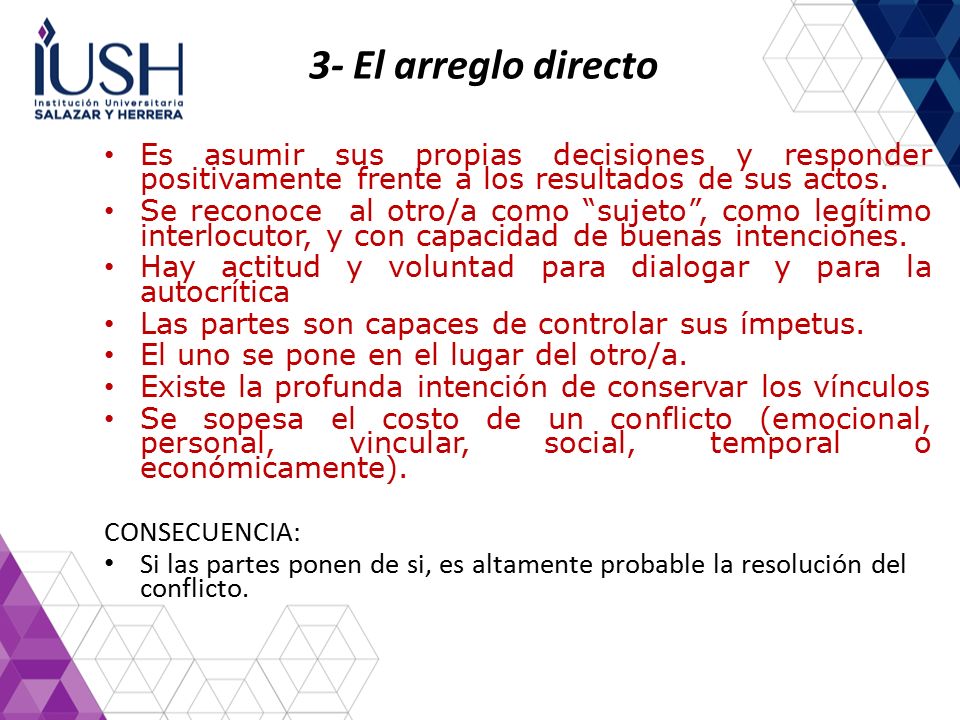 3- El arreglo directo Es asumir sus propias decisiones y responder positivamente frente a los resultados de sus actos.