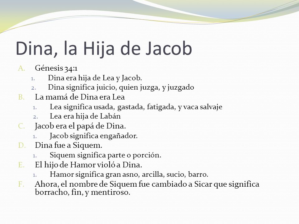 Dina, la Hija de Jacob Génesis 34:1 La mamá de Dina era Lea