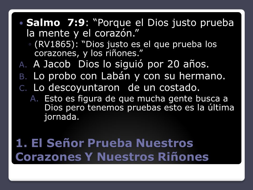 1. El Señor Prueba Nuestros Corazones Y Nuestros Riñones