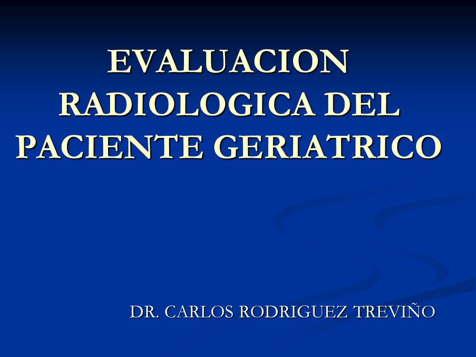 EVALUACION RADIOLOGICA DEL PACIENTE GERIATRICO