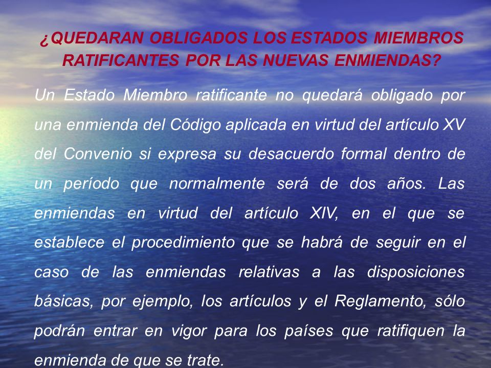 ¿QUEDARAN OBLIGADOS LOS ESTADOS MIEMBROS RATIFICANTES POR LAS NUEVAS ENMIENDAS
