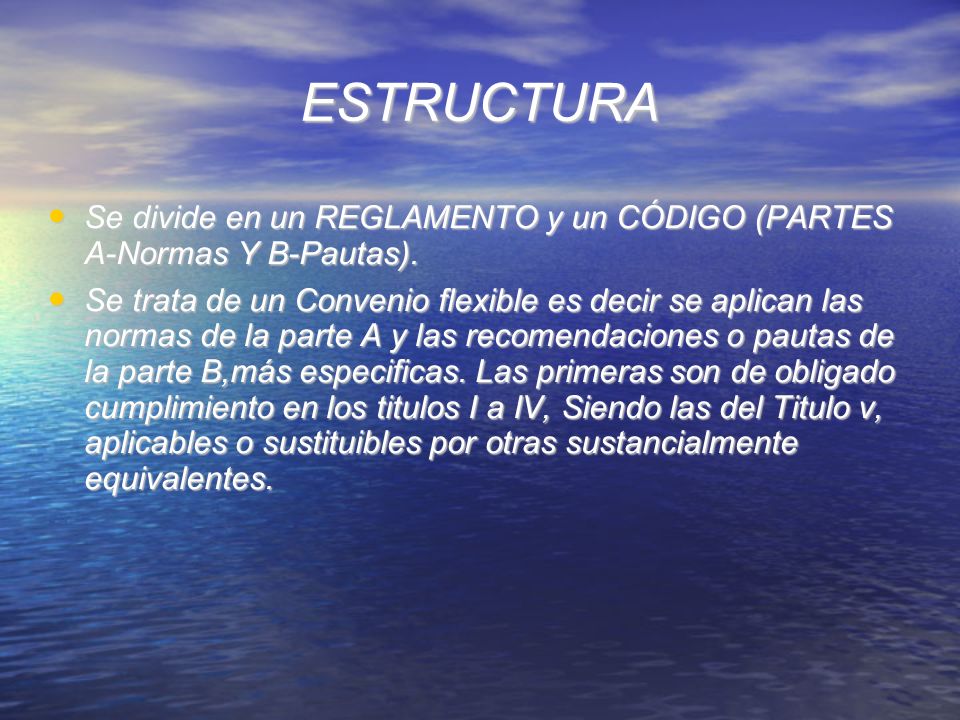 ESTRUCTURA Se divide en un REGLAMENTO y un CÓDIGO (PARTES A-Normas Y B-Pautas).