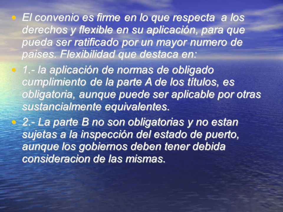 El convenio es firme en lo que respecta a los derechos y flexible en su aplicación, para que pueda ser ratificado por un mayor numero de paises. Flexibilidad que destaca en: