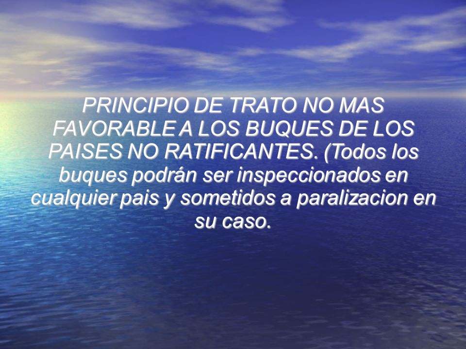PRINCIPIO DE TRATO NO MAS FAVORABLE A LOS BUQUES DE LOS PAISES NO RATIFICANTES.